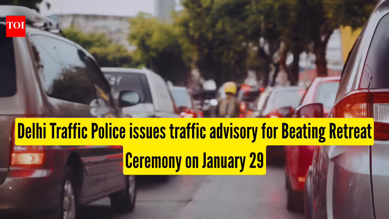Delhi Traffic Police issues traffic advisory for Beating Retreat Ceremony on January 29; check which roads are closed, and bus diversions | - The Times of India